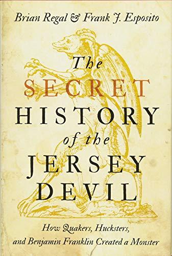 The Secret History of the Jersey Devil: How Quakers, Hucksters, and Benjamin Franklin Created a Monster Cover