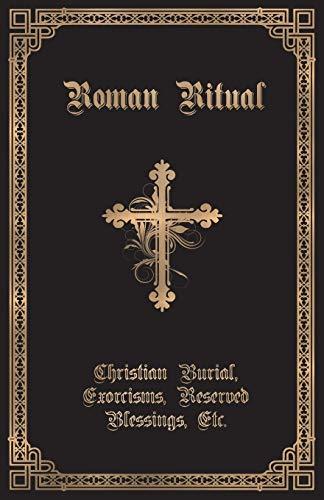The Roman Ritual: Volume II: Christian Burial, Exorcisms, Reserved Blessings, Etc. Cover