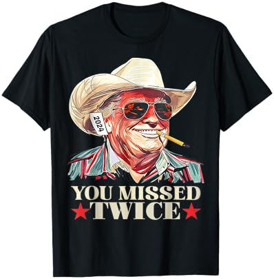 Trump Assassination Attempt Trump 2024 You Missed Twice T-Shirt Cover