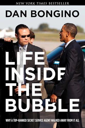 Life Inside the Bubble: Why a Top-Ranked Secret Service Agent Walked Away from It All Cover