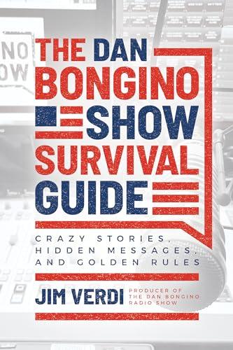The Dan Bongino Show Survival Guide: Crazy Stories, Hidden Messages, and Golden Rules Cover