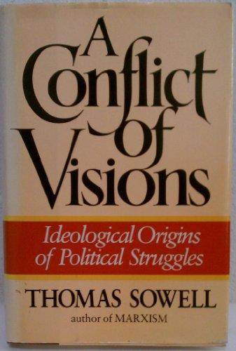 A Conflict of Visions: Ideological Origins of Political Struggles Cover