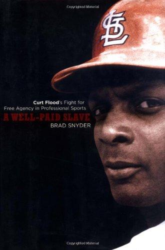 A Well-Paid Slave: Curt Flood's Fight for Free Agency in Professional Sports Cover
