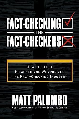 Fact-Checking the Fact-Checkers: How the Left Hijacked and Weaponized the Fact-Checking Industry Cover