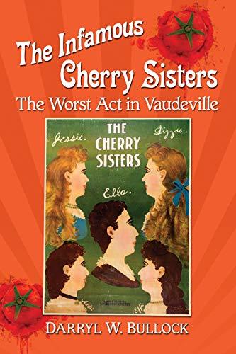 The Infamous Cherry Sisters: The Worst Act in Vaudeville Cover