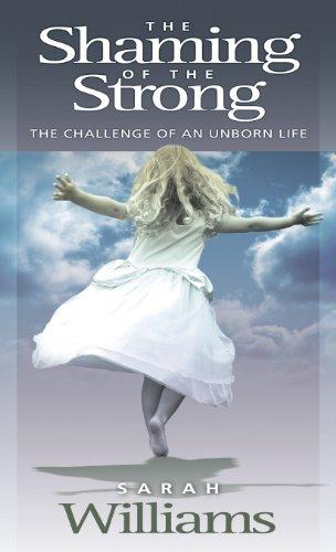 The Shaming of the Strong: The Challenge of an Unborn Life Cover