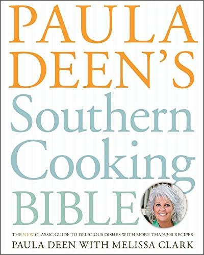 Paula Deen's Southern Cooking Bible: The New Classic Guide to Delicious Dishes with More Than 300 Recipes (A Cookbook Bestseller) Cover