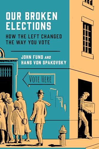 Our Broken Elections: How the Left Changed the Way You Vote Cover