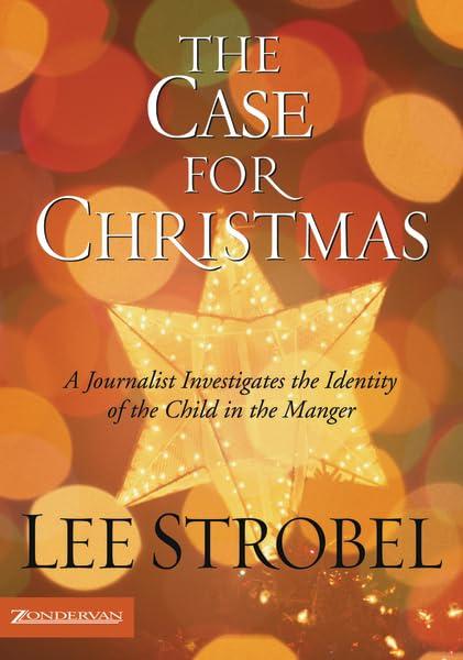 The Case for Christmas: A Journalist Investigates the Identity of the Child in the Manger Cover