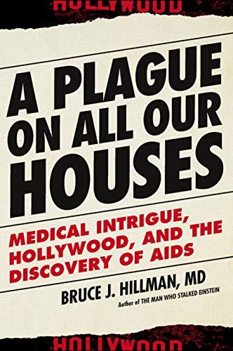 A Plague on All Our Houses: Medical Intrigue, Hollywood, and the Discovery of AIDS Cover