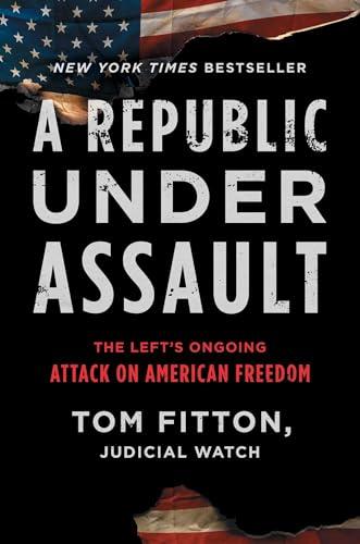 A Republic Under Assault: The Left's Ongoing Attack on American Freedom (3) (Judicial Watch) Cover