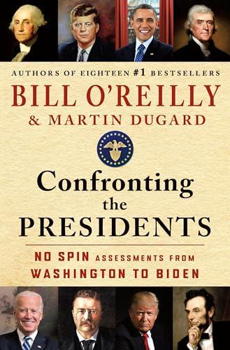 Confronting the Presidents: No Spin Assessments from Washington to Biden Cover