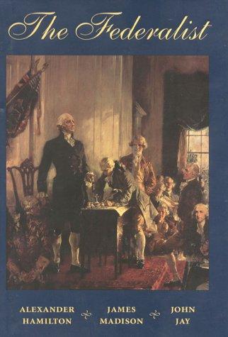 The Federalist (Conservative Leadership Series): A Commentary on the Constitution of the United States. A Collection of Essays Cover