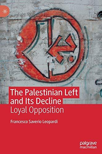 The Palestinian Left and Its Decline: Loyal Opposition Cover