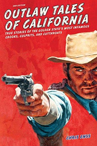 Outlaw Tales of California: True Stories Of The Golden State's Most Infamous Crooks, Culprits, And Cutthroats Cover