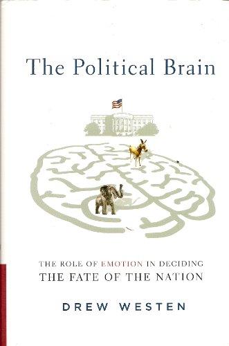 The Political Brain: The Role of Emotion in Deciding the Fate of the Nation Cover