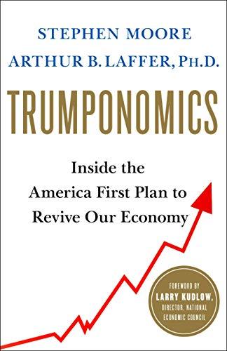 Trumponomics: Inside the America First Plan to Revive Our Economy Cover