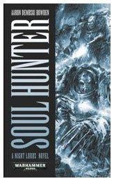 Soul Hunter by Aaron Dembski-Bowden (February 23,2010) Cover