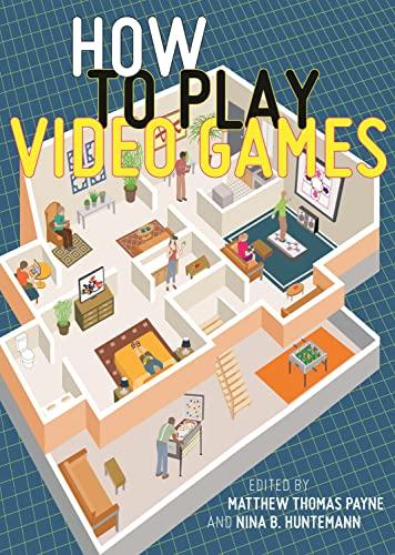 How to Play Video Games (User's Guides to Popular Culture) cover
