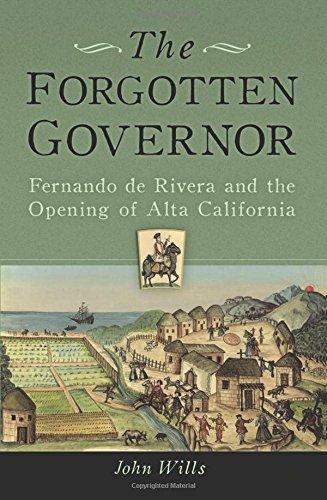 The Forgotten Governor: Fernando de Rivera and the Opening of Alta California Cover