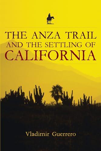 The Anza Trail and the Settling of California Cover