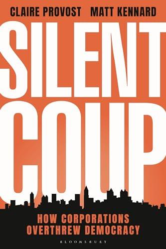 Silent Coup: How Corporations Overthrew Democracy Cover