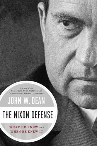The Nixon Defense: What He Knew and When He Knew It Cover