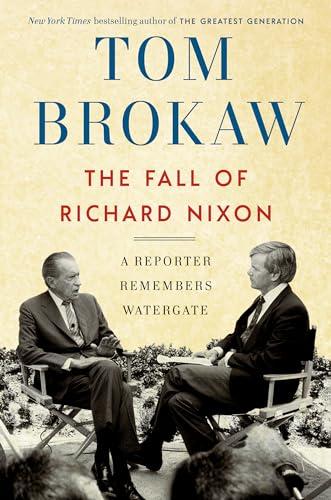 The Fall of Richard Nixon: A Reporter Remembers Watergate Cover