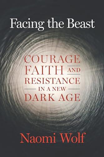 Facing the Beast: Courage, Faith, and Resistance in a New Dark Age Cover