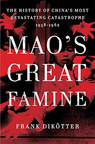 Mao's Great Famine: The History of China's Most Devastating Catastrophe, 1958-1962 Cover