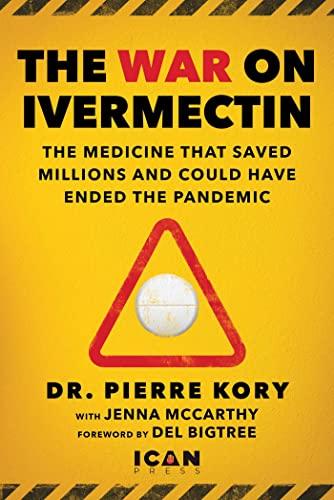 War on Ivermectin: The Medicine that Saved Millions and Could Have Ended the Pandemic Cover