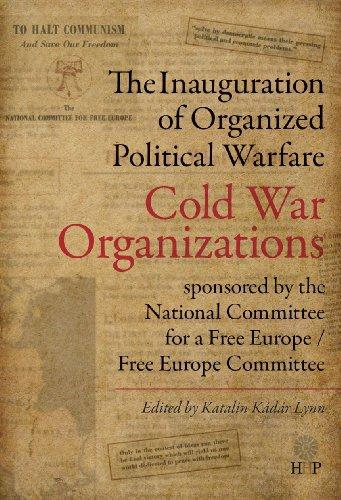 The Inauguration of "Organized Political Warfare": The Cold War Organizations Sponsored by the National Committee for a Free Europe / Free Europe Committee Cover
