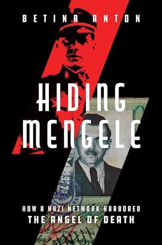 Hiding Mengele: How a Nazi Network Harbored the Angel of Death Cover