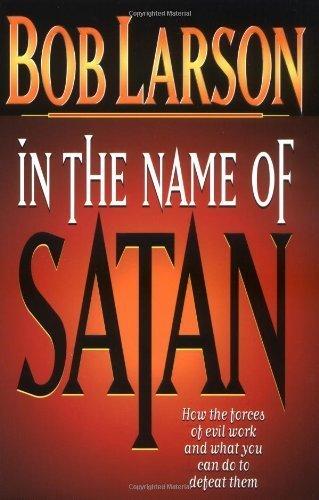 In The Name Of Satan: How The Forces Of Evil Work And What You Can Do To Defeat Them Cover