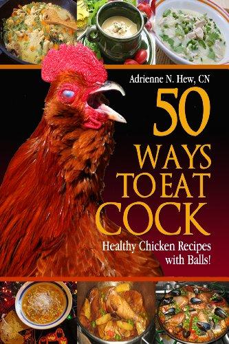 50 Ways to Eat Cock™: Healthy Chicken Recipes with Balls! Cover