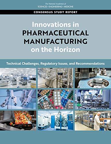 Innovations in Pharmaceutical Manufacturing on the Horizon: Technical Challenges, Regulatory Issues, and Recommendations Cover