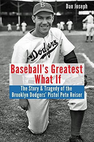 Baseball’s Greatest What If: The Story and Tragedy of Pistol Pete Reiser Cover