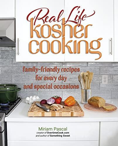 Real Life Kosher Cooking:family-friendly recipes for every day and special occasions. Cover