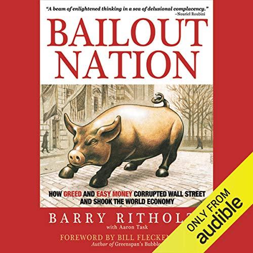 Bailout Nation: How Greed and Easy Money Corrupted Wall Street and Shook the World Economy Cover