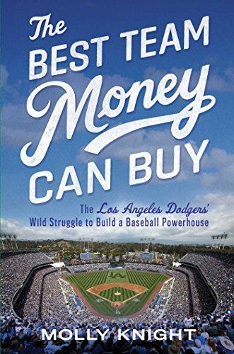 The Best Team Money Can Buy: The Los Angeles Dodgers' Wild Struggle to Build a Baseball Powerhouse Cover