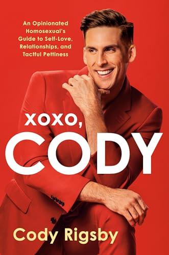 XOXO, Cody: An Opinionated Homosexual's Guide to Self-Love, Relationships, and Tactful Pettiness Cover