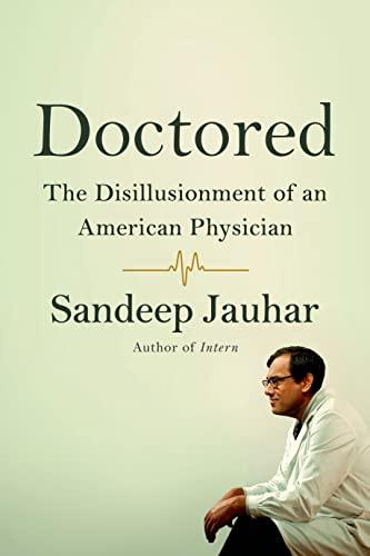 Doctored: The Disillusionment of an American Physician: The Disillusionment of an American Physician Cover