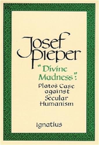 Divine Madness: Plato's Case Against Secular Humanism Cover