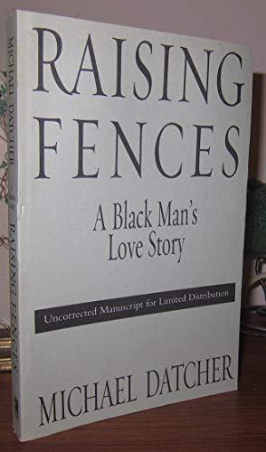Raising Fences: A Black Man's Love Story Cover