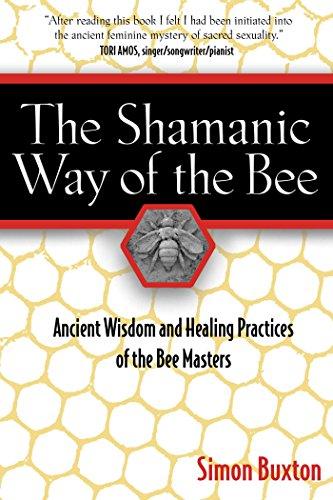 The Shamanic Way of the Bee: Ancient Wisdom and Healing Practices of the Bee Masters cover