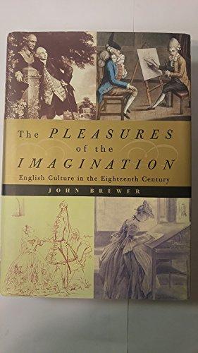 The Pleasures of the Imagination: English Culture in the Eighteenth Century cover