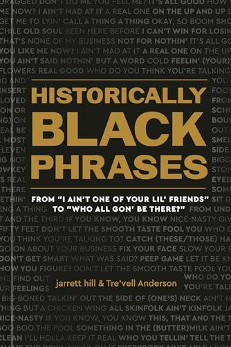 Historically Black Phrases: From "I Ain't One of Your Lil' Friends" to "Who All Gon' Be There?" Cover