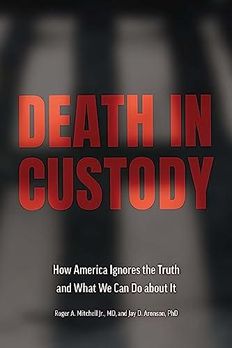 Death in Custody: How America Ignores the Truth and What We Can Do about It (Health Equity in America) Cover