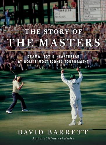 The Story of The Masters: Drama, joy and heartbreak at golf's most iconic tournament Cover