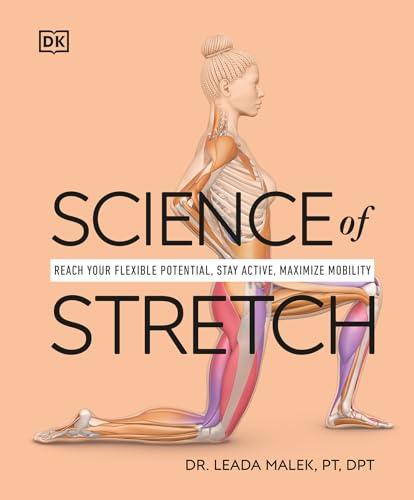 Science of Stretch: Reach Your Flexible Potential, Stay Active, Maximize Mobility (DK Science of) Cover